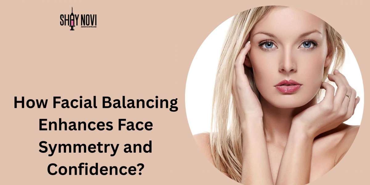 How Facial Balancing Enhances  Face Symmetry and Confidence?
