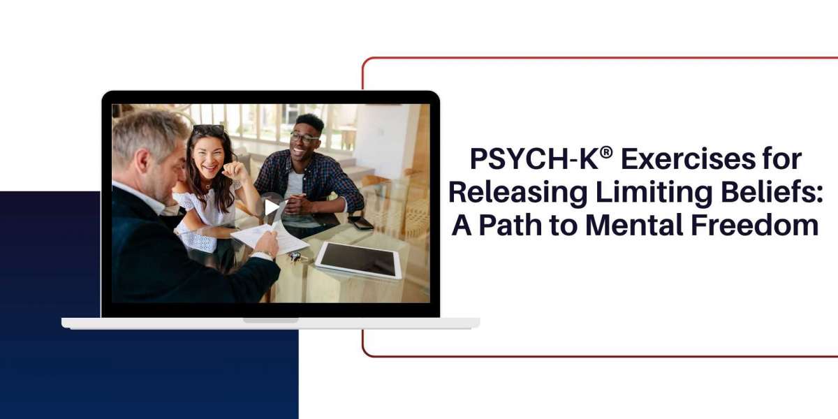 PSYCH-K® Exercises for Releasing Limiting Beliefs: A Path to Mental Freedom