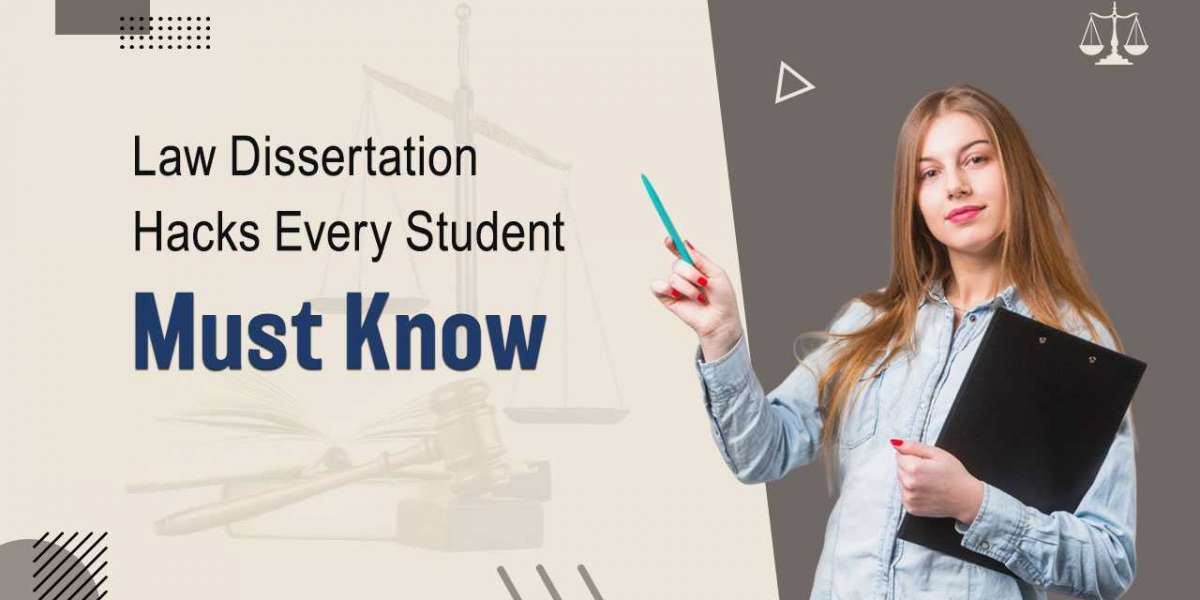 Law Dissertation Writing Hacks Every Student Should Know