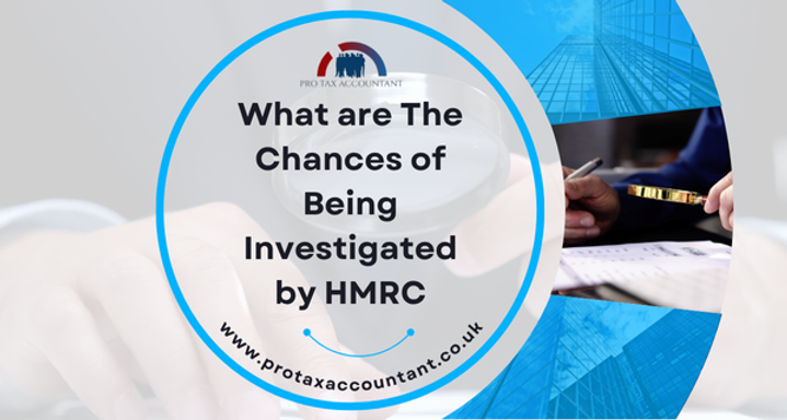 What are The Chances of Being Investigated by HMRC | Learn it All!