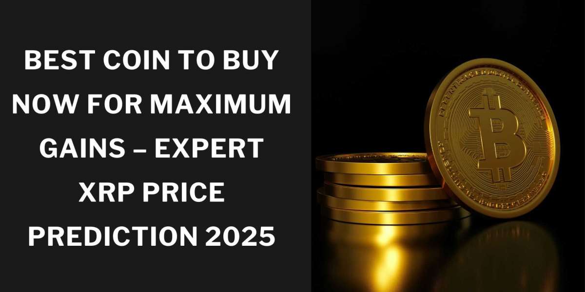 Best Coin to Buy Now for Maximum Gains – Expert XRP Price Prediction 2025