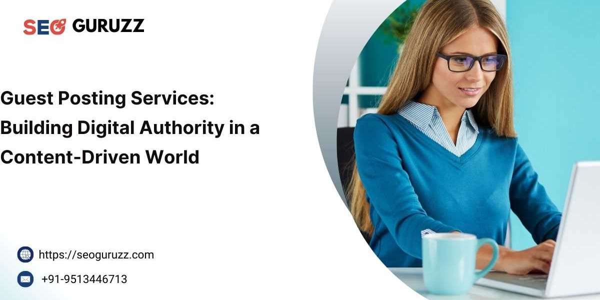 Guest Posting Services: Building Digital Authority in a Content-Driven World