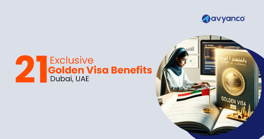 Top 21 Major Golden Visa Benefits in Dubai, UAE