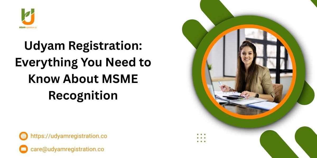 Udyam Registration: Everything You Need to Know About MSME Recognition