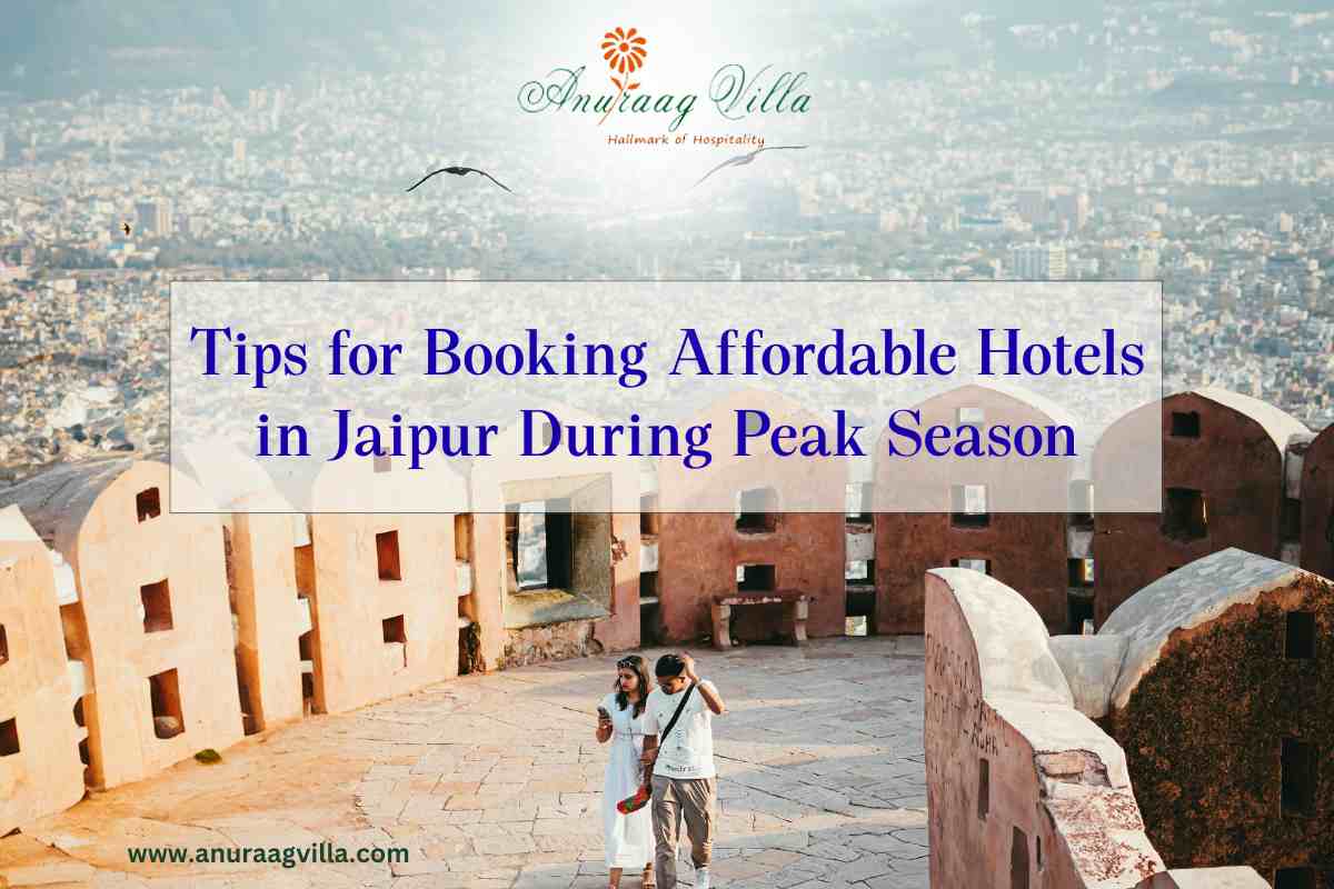 Tips for Booking Affordable Hotels in Jaipur During Peak Season