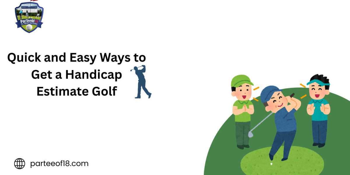 Quick and Easy Ways to Get a Handicap Estimate Golf