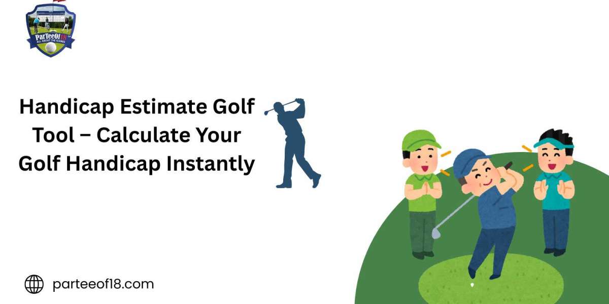 Handicap Estimate Golf Tool – Calculate Your Golf Handicap Instantly