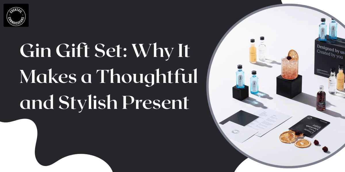 Gin Gift Set: Why It Makes a Thoughtful and Stylish Present – cocktailconnoisseurs
