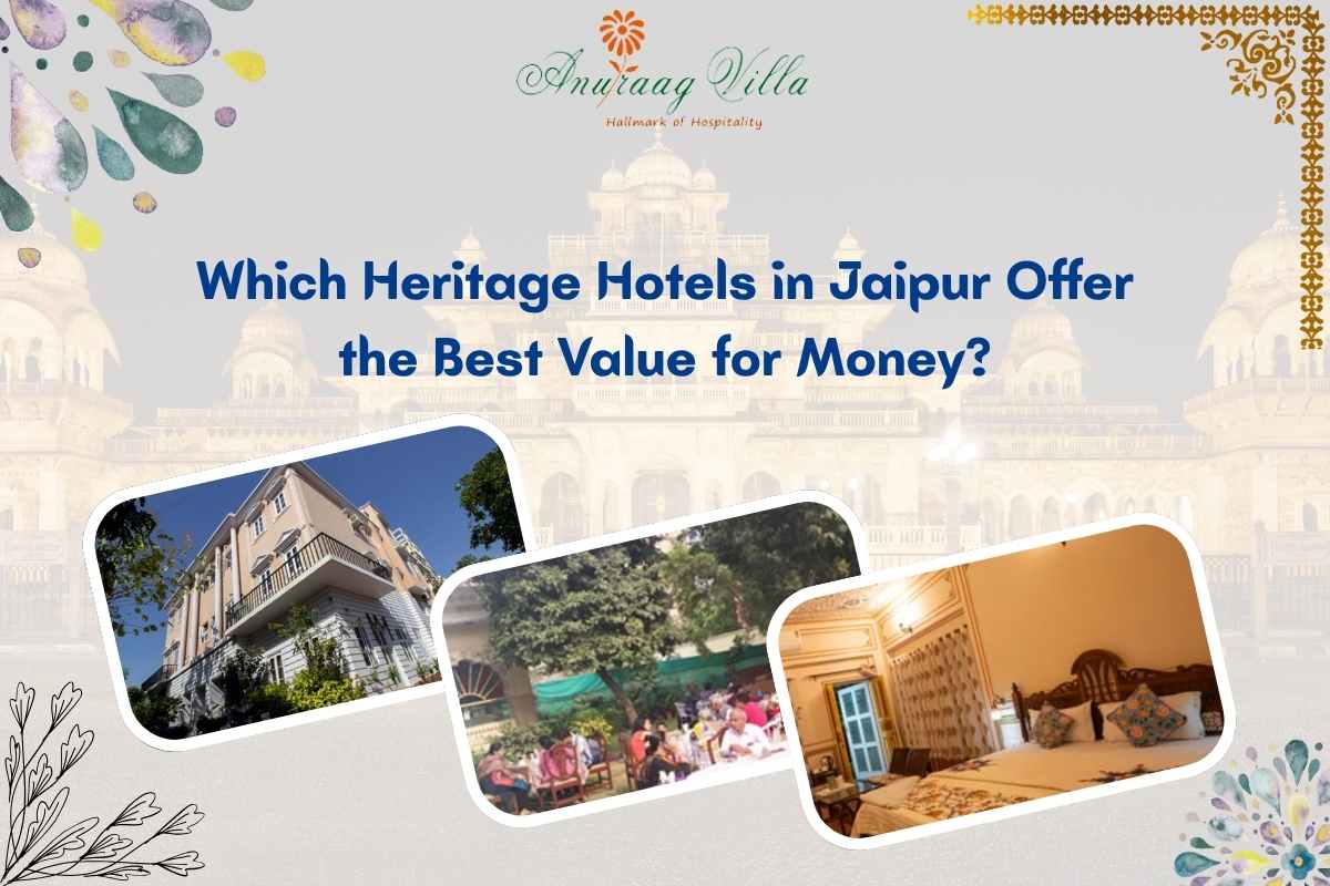 Which Heritage Hotels in Jaipur Offer the Best Value for Money?