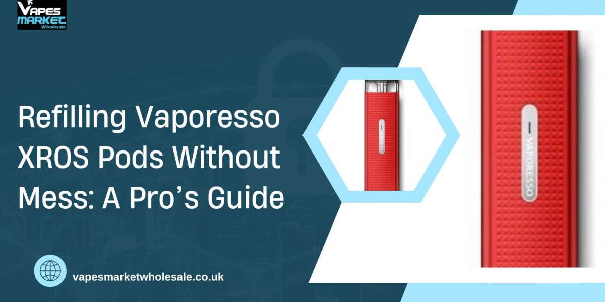 Refilling Vaporesso XROS Pods Without Mess: A Pro’s Guide