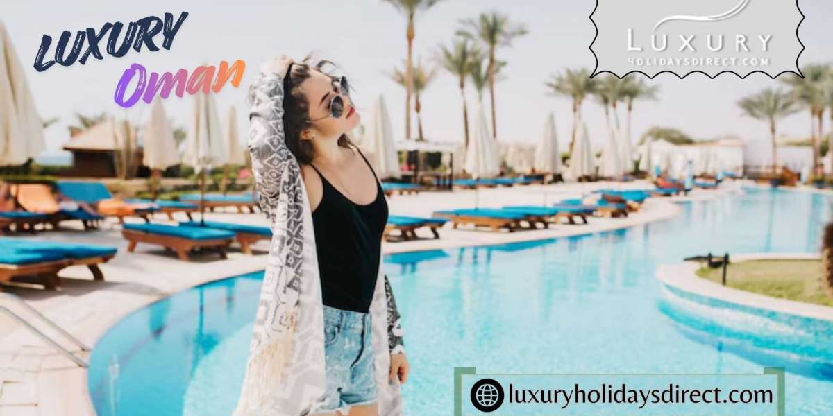 Discover The Timeless Beauty Of Luxury Oman With Luxury Holidays Direct