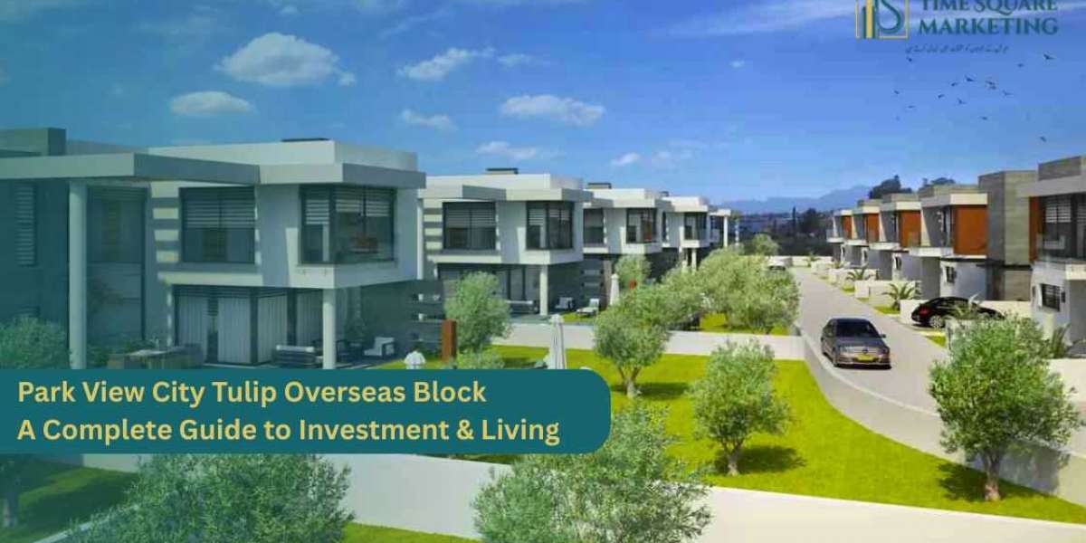 Park View City Tulip Overseas Block – A Complete Guide to Investment & Modern Living