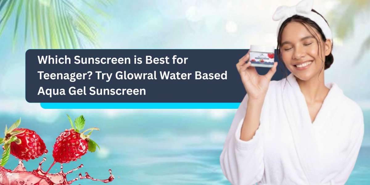 Which Sunscreen is Best for Teenager? Try Glowral Water Based Aqua Gel Sunscreen