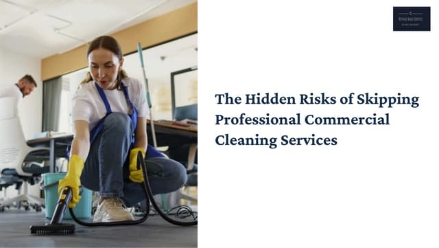 The Hidden Risks of Skipping Professional Commercial Cleaning Services.pdf
