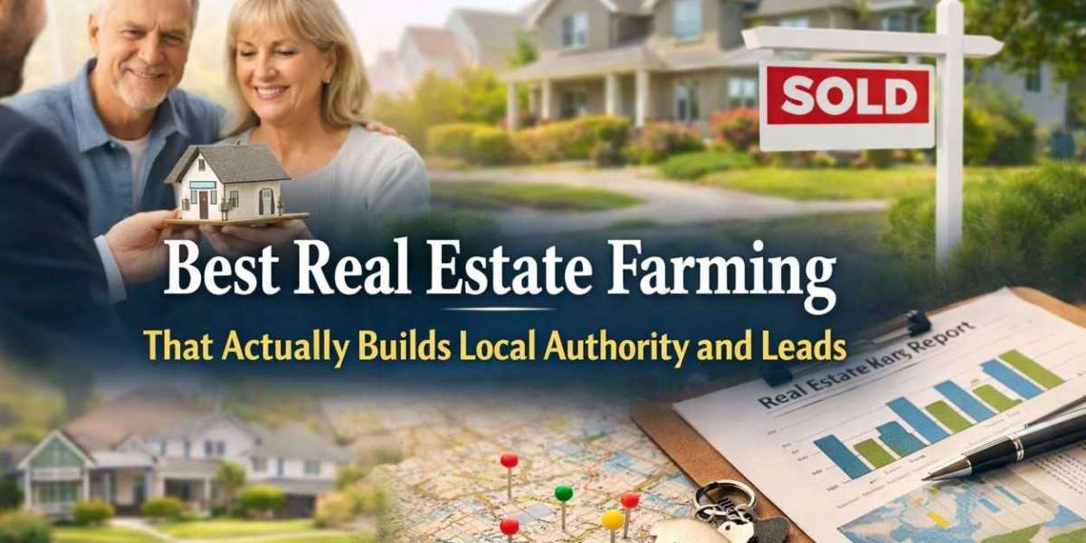 Best Real Estate Farming That Actually Builds Local Authority and Leads