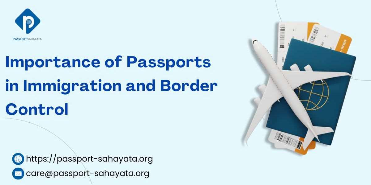 Importance of Passports in Immigration and Border Control