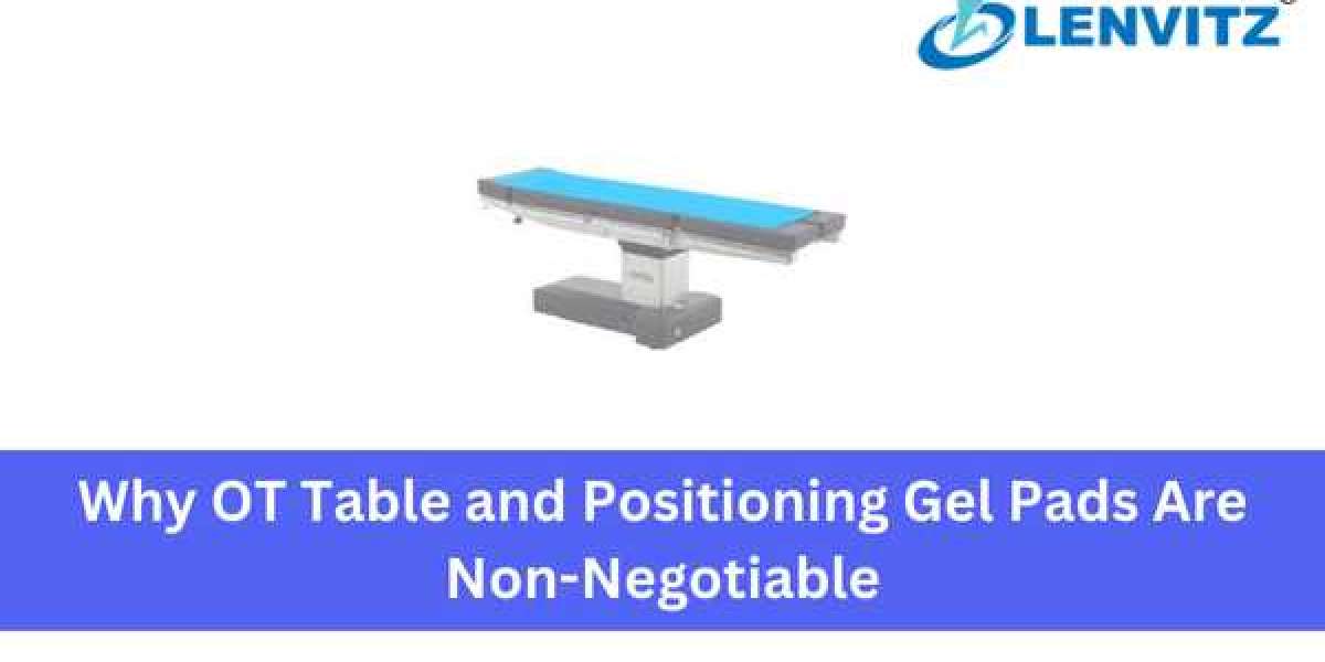 Why OT Table and Positioning Gel Pads Are Non-Negotiable