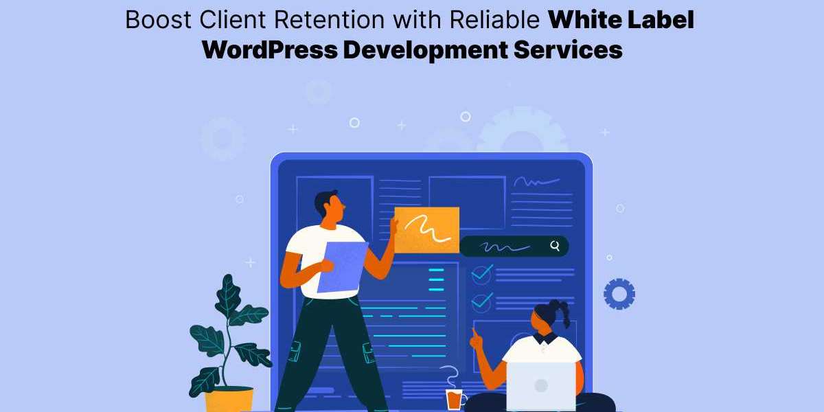 Boost Client Retention with Reliable White Label WordPress Development Services