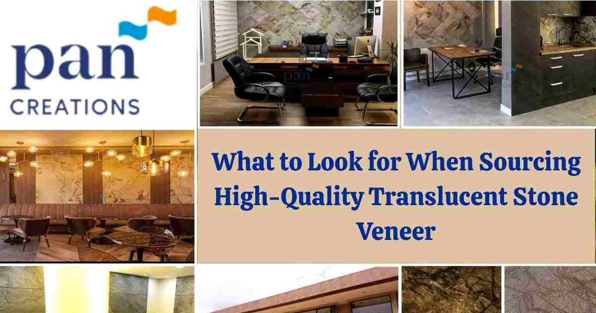 What to Look for When Sourcing High-Quality Translucent Stone Veneer