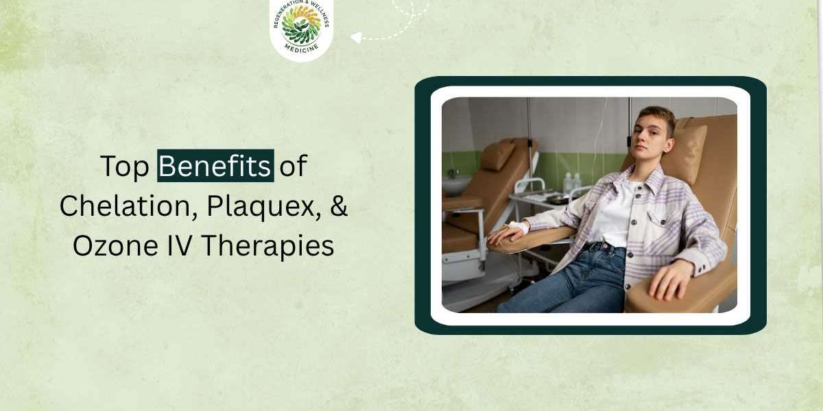 Top Benefits of Chelation, Plaquex, & Ozone IV Therapies